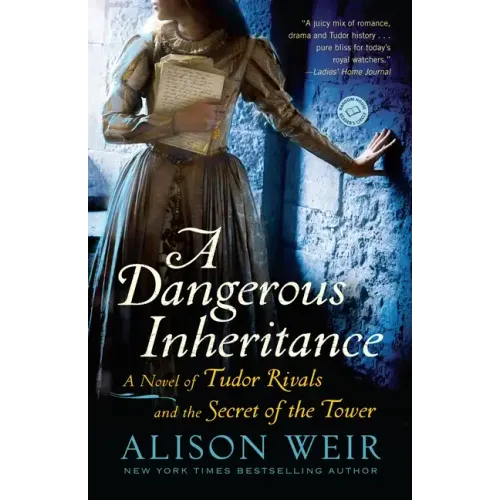 A Dangerous Inheritance: A Novel of Tudor Rivals and the Secret of the Tower