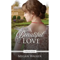 A Beautiful Love: A Regency Fairy Tale Retelling