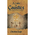 A Codex For Gnostics: Cosmic Comedy Writ In The Zone of Malkuth
