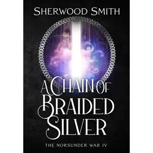 A Chain of Braided Silver: The Norsunder War IV