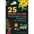 25 Ready-To-Use Sustainable Living Programs for Libraries