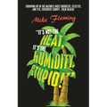 "It's Not the Heat, It's the Humidity, Stupid!": (Growing up in the Nation's Most Energetic, Eclectic, and Yes, Expensive County...Palm Beach)