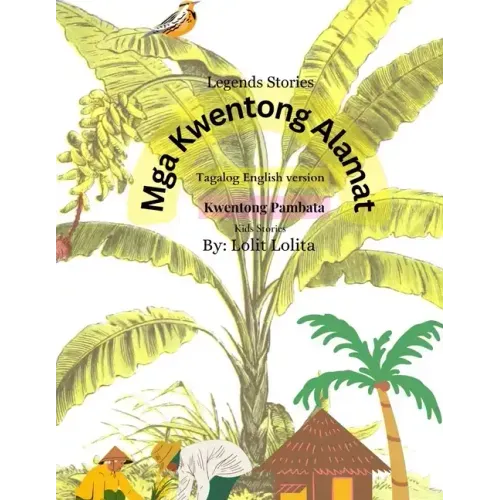 "Mga kwentong Alamat: kwentong Pambata" Philippines Folktales for the Children