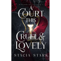 A Court This Cruel and Lovely