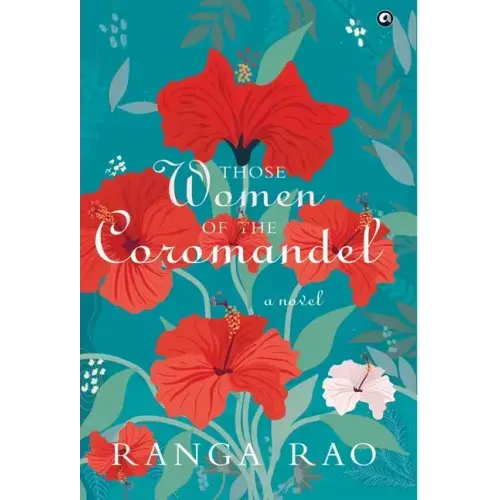 "THOSE WOMEN OF THE COROMANDEL A Novel"