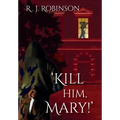 'Kill Him, Mary!'