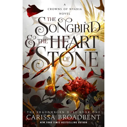 The Songbird & the Heart of Stone: The Shadowborn Duet, Book One